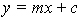 y equals mx plus c